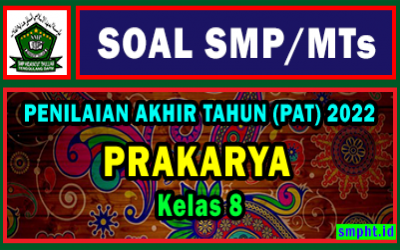 Download Soal PAT PRAKARYA Kelas 8 SMP/ MTs Tahun Pelajaran 2021/ 2022