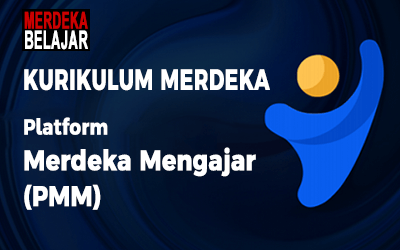 Apa Itu Platform Merdeka Mengajar (PMM), Pada Kurikulum Merdeka?